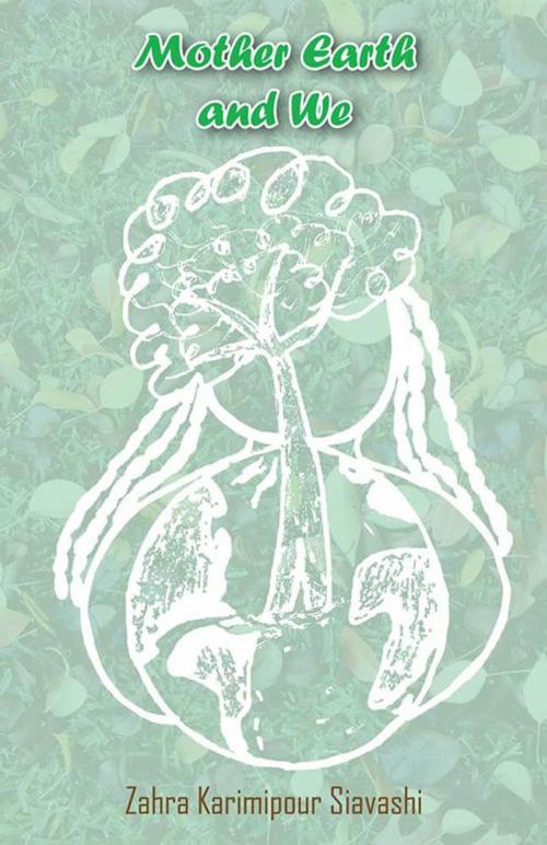Cover of the book Mother Earth and We by Zahra Karimipour Siavashi, Trafford Publishing
