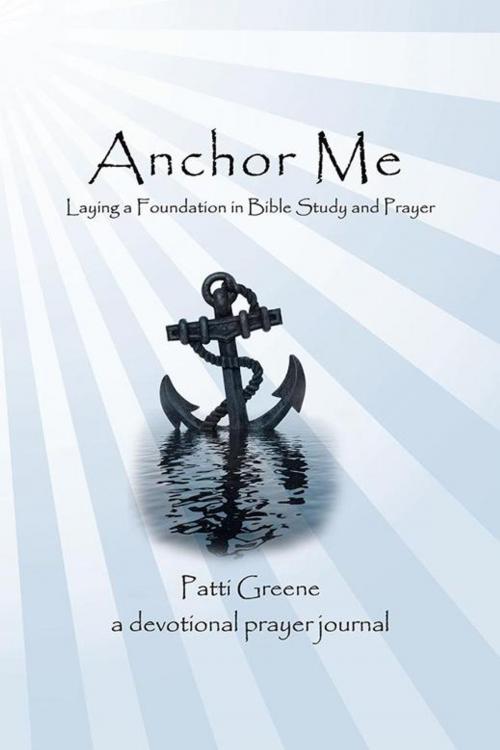 Cover of the book Anchor Me by Patti Greene, WestBow Press