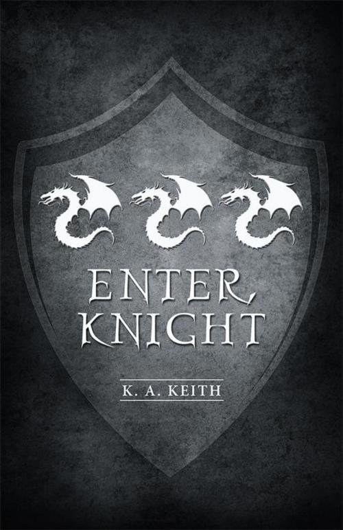 Cover of the book Enter, Knight by K. Keith, iUniverse