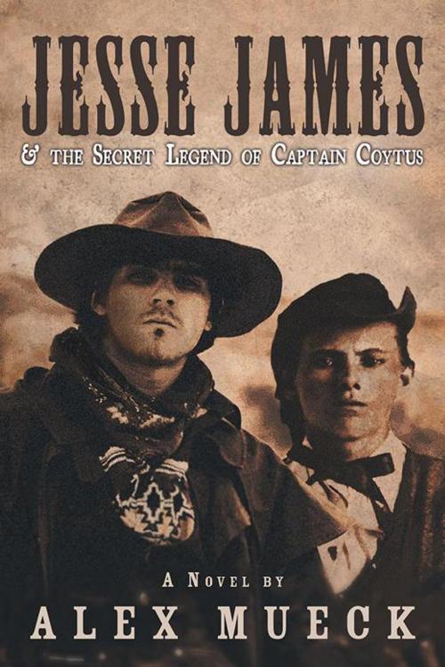 Cover of the book Jesse James & the Secret Legend of Captain Coytus by Alex Mueck, iUniverse