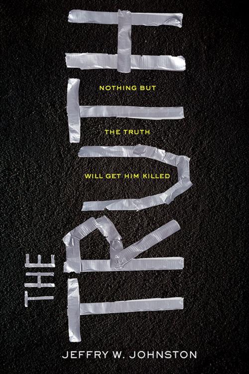 Cover of the book The Truth by Jeffry W. Johnston, Sourcebooks