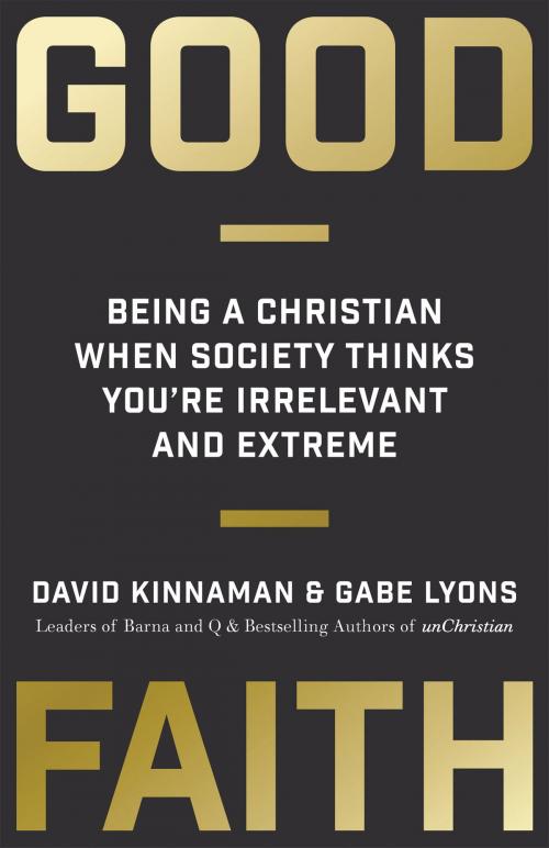 Cover of the book Good Faith by David Kinnaman, Gabe Lyons, Baker Publishing Group