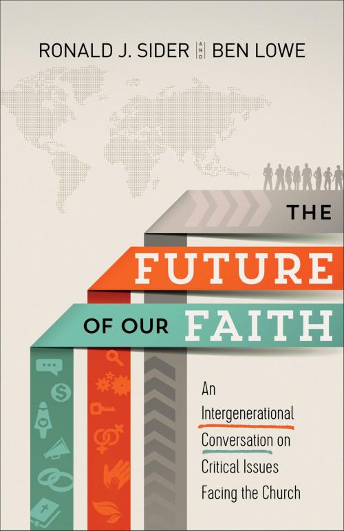 Cover of the book The Future of Our Faith by Ronald J. Sider, Ben Lowe, Baker Publishing Group