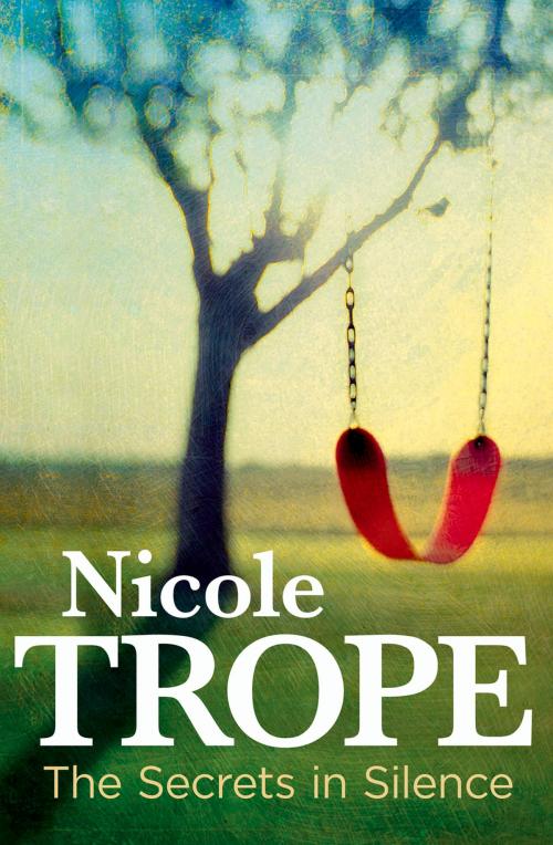 Cover of the book The Secrets in Silence by Nicole Trope, Allen & Unwin
