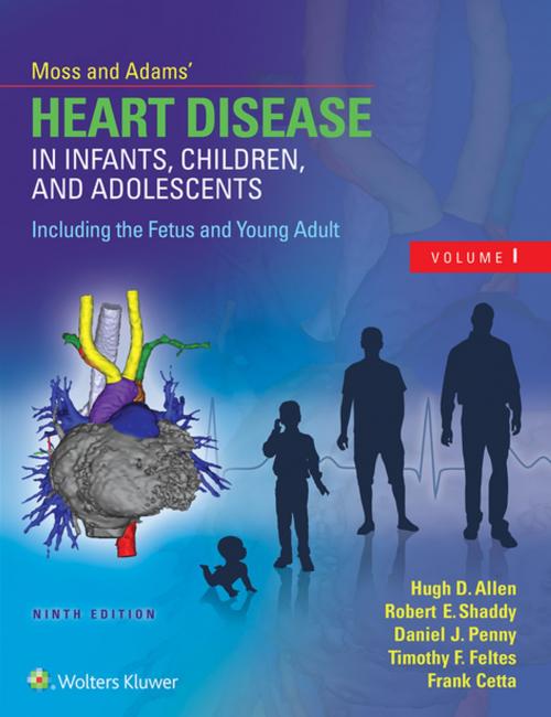Cover of the book Moss & Adams’ Heart Disease in Infants, Children, and Adolescents, Including the Fetus and Young Adult by Hugh D. Allen, Wolters Kluwer Health