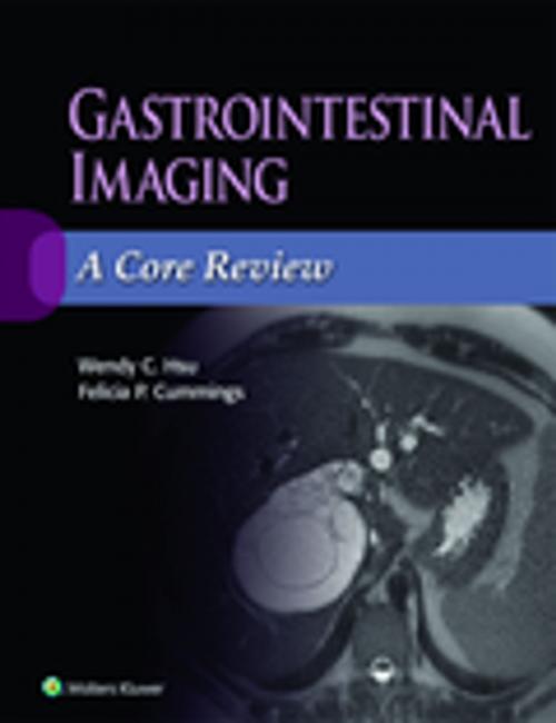 Cover of the book Gastrointestinal Imaging: A Core Review by Wendy C. Hsu, Felicia P. Cummings, Wolters Kluwer Health