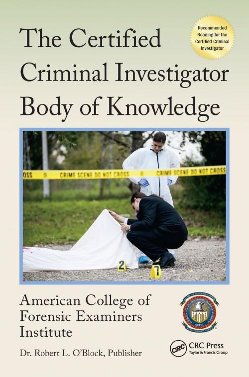 Cover of the book The Certified Criminal Investigator Body of Knowledge by American College of Forensic Examiners Institute, CRC Press