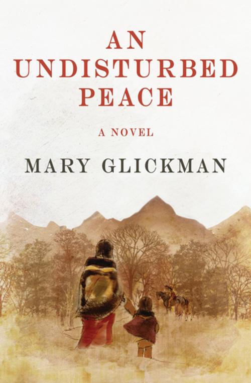 Cover of the book An Undisturbed Peace by Mary Glickman, Open Road Media