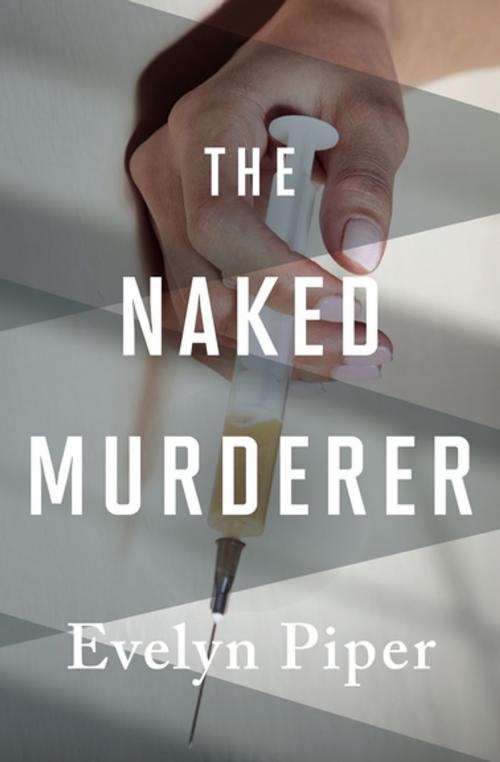 Cover of the book The Naked Murderer by Evelyn Piper, MysteriousPress.com/Open Road