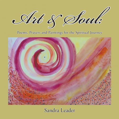Cover of the book Art & Soul: by Sandra Leader, Balboa Press