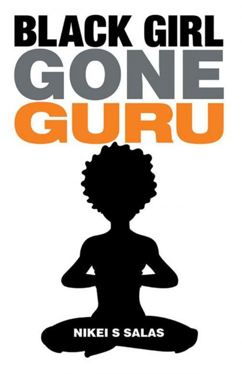 Cover of the book Black Girl Gone Guru by Nikei Salas, Balboa Press