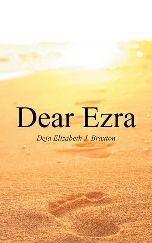 Cover of the book Dear Ezra by Deja Elizabeth Braxton, AuthorHouse