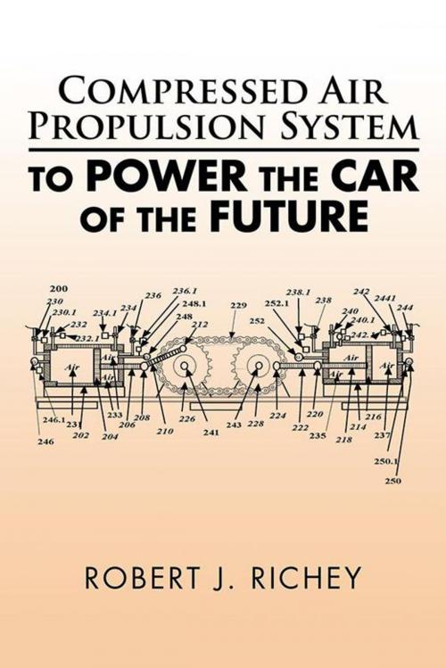 Cover of the book Compressed Air Propulsion System to Power the Car of the Future by Robert Richey, AuthorHouse