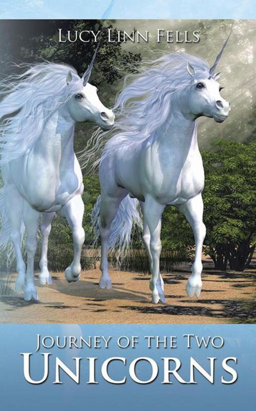 Cover of the book Journey of the Two Unicorns by Lucy Fells, AuthorHouse UK