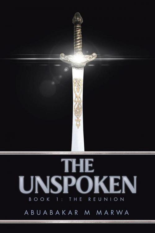 Cover of the book The Unspoken by Abuabakar Marwa, AuthorHouse UK