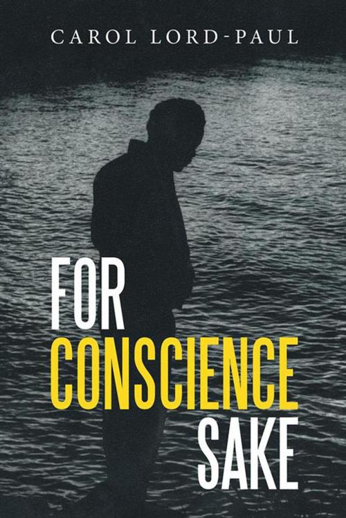Cover of the book For Conscience Sake by Carol Lord-Paul, AuthorHouse UK
