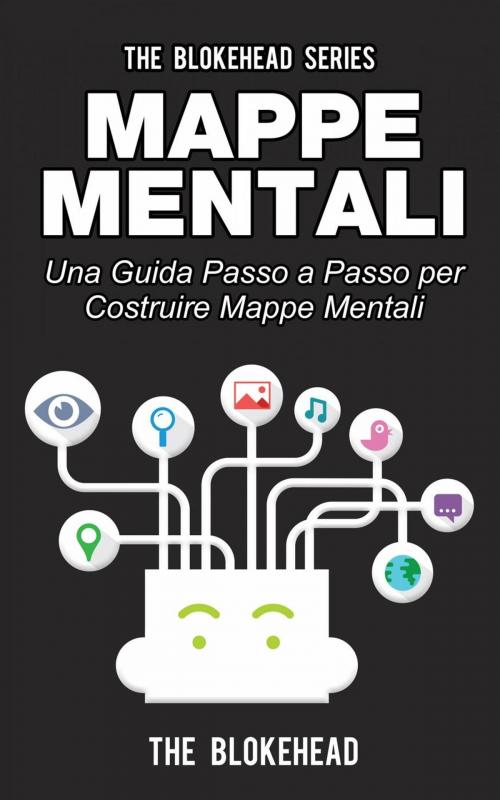 Cover of the book Mappe mentali. Una guida passo a passo per costruire mappe mentali by The Blokehead, Babelcube Inc.
