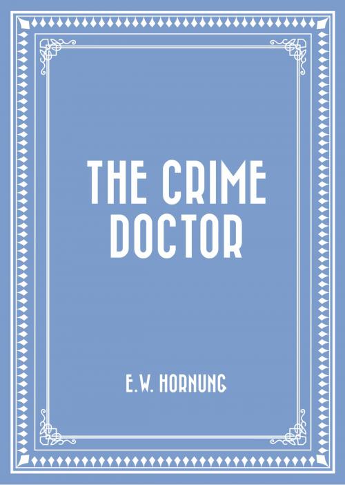 Cover of the book The Crime Doctor by E.W. Hornung, Krill Press