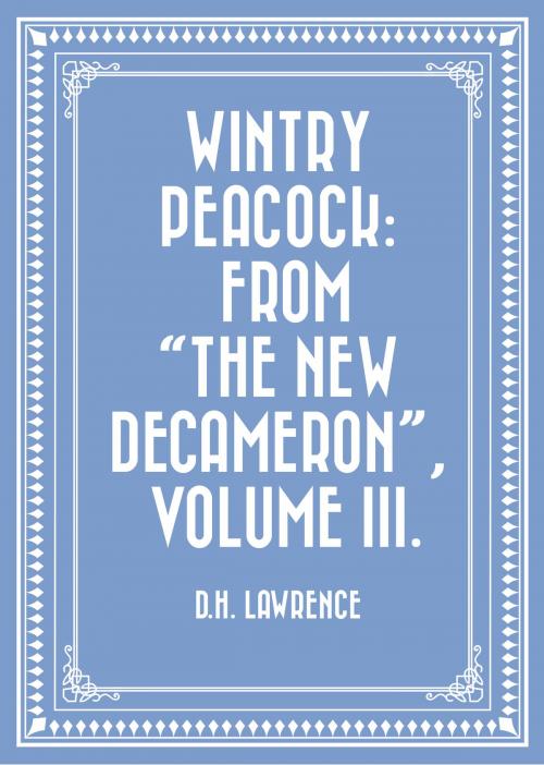 Cover of the book Wintry Peacock: From "The New Decameron", Volume III. by D.H. Lawrence, Krill Press