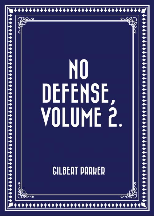 Cover of the book No Defense, Volume 2. by Gilbert Parker, Krill Press