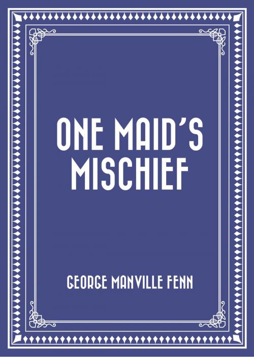 Cover of the book One Maid's Mischief by George Manville Fenn, Krill Press