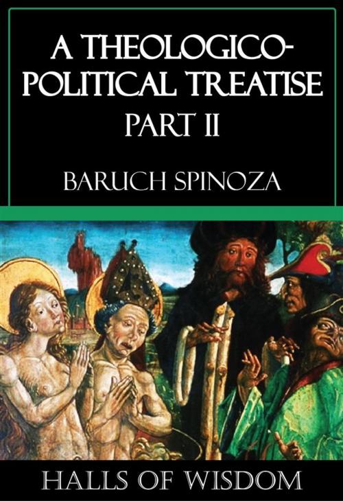 Cover of the book A Theologico-Political Treatise - Part II by Baruch Spinoza, Ozymandias Press