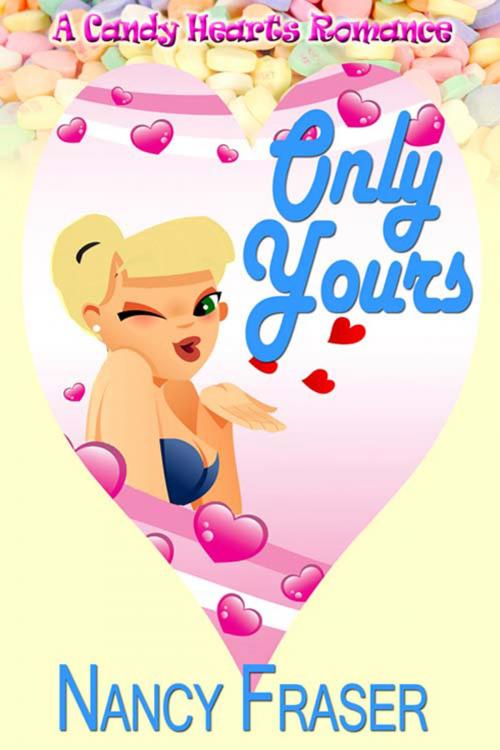 Cover of the book Only Yours by Nancy  Fraser, The Wild Rose Press, Inc.