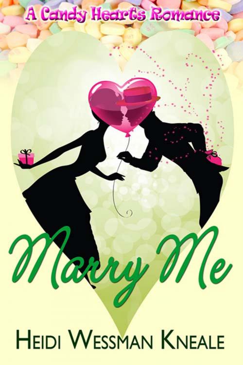 Cover of the book Marry Me by Heidi Wessman Kneale, The Wild Rose Press, Inc.
