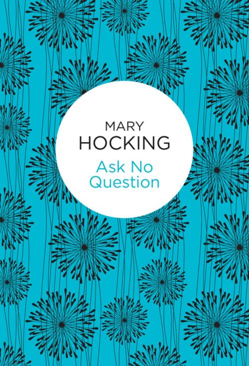 Cover of the book Ask No Question by Mary Hocking, Pan Macmillan