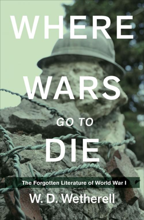 Cover of the book Where Wars Go to Die by W. D. Wetherell, Skyhorse Publishing