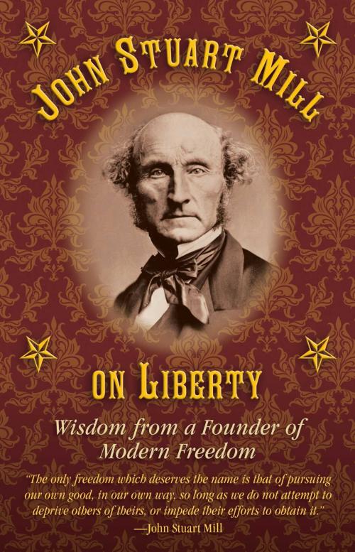 Cover of the book John Stuart Mill on Tyranny and Liberty by , Skyhorse