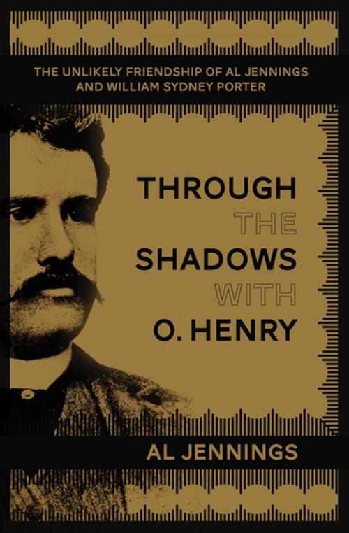 Cover of the book Through the Shadows with O. Henry by Al Jennings, Skyhorse Publishing