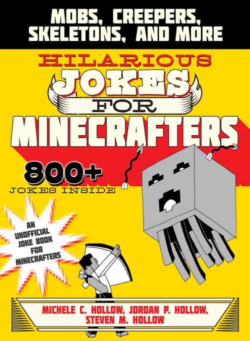 Cover of the book Hilarious Jokes for Minecrafters by Michele C. Hollow, Jordon P. Hollow, Steven M. Hollow, Sky Pony