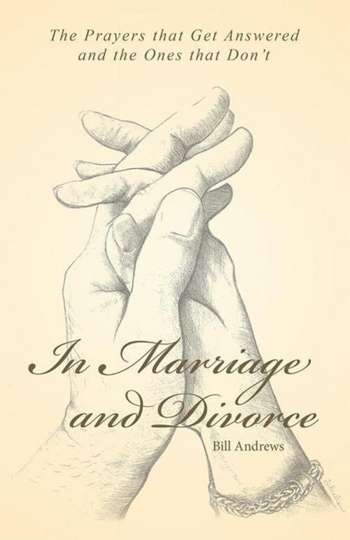 Cover of the book In Marriage and Divorce by Bill Andrews, WestBow Press