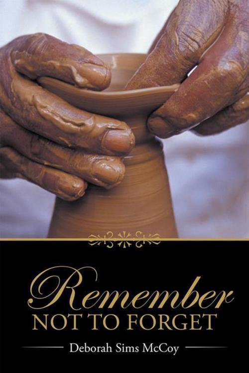 Cover of the book Remember Not to Forget by Deborah Sims McCoy, WestBow Press