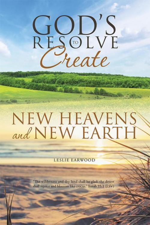 Cover of the book God's Resolve to Create New Heavens and New Earth by Leslie Earwood, WestBow Press