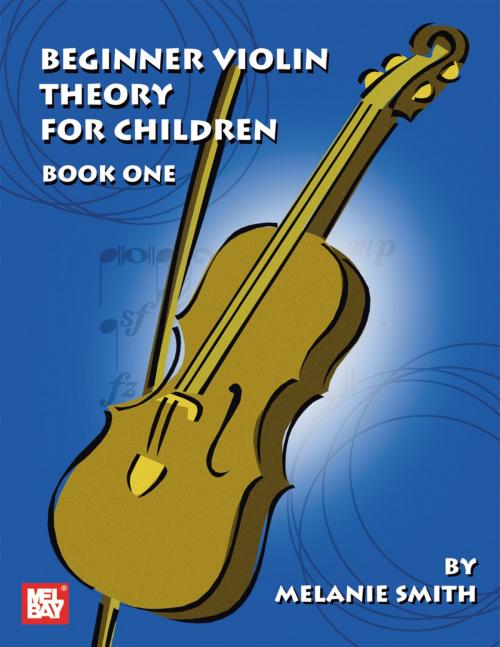 Cover of the book Beginner Violin Theory For Children by Melanie Smith, Mel Bay Publications, Inc.