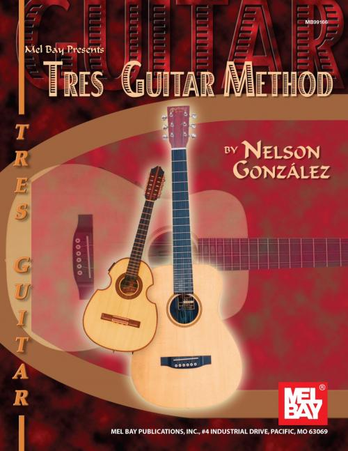 Cover of the book Tres Guitar Method by Nelson Gonzalez, Mel Bay Publications, Inc.
