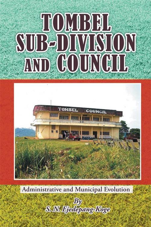 Cover of the book Tombel Sub-Division and Council by S. N. Ejedepang-Koge, Xlibris US