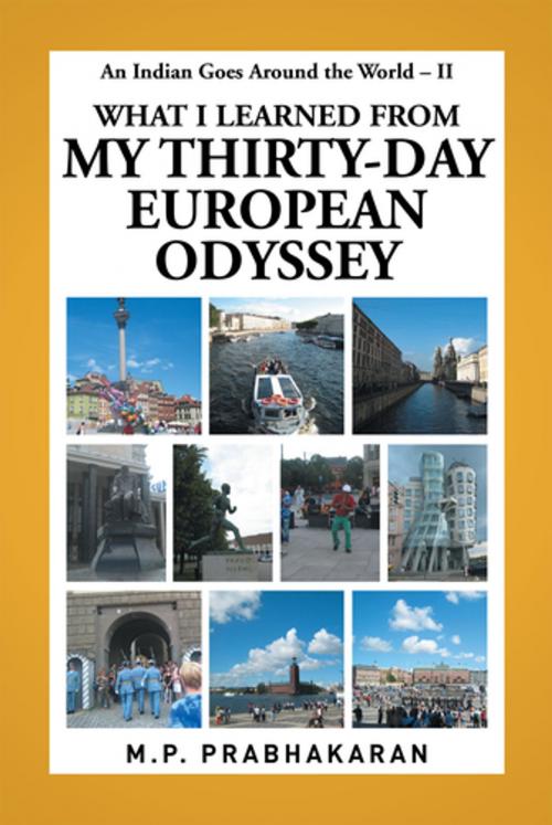 Cover of the book An Indian Goes Around the World – Ii: What I Learned from My Thirty-Day European Odyssey by M.P. Prabhakaran, Xlibris US