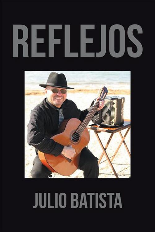 Cover of the book Reflejos by Julio Batista, Xlibris US