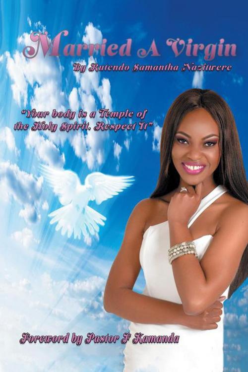 Cover of the book Married a Virgin by Rutendo Samantha Nazitwere, Xlibris US