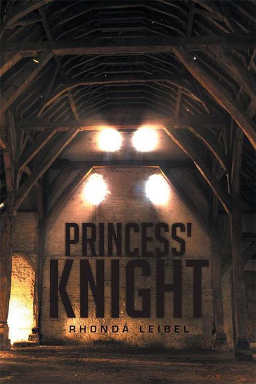 Cover of the book Princess' Knight by Rhonda Leibel, Xlibris US