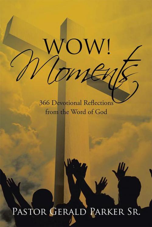 Cover of the book Wow! Moments by Pastor Gerald Parker Sr., Xlibris US