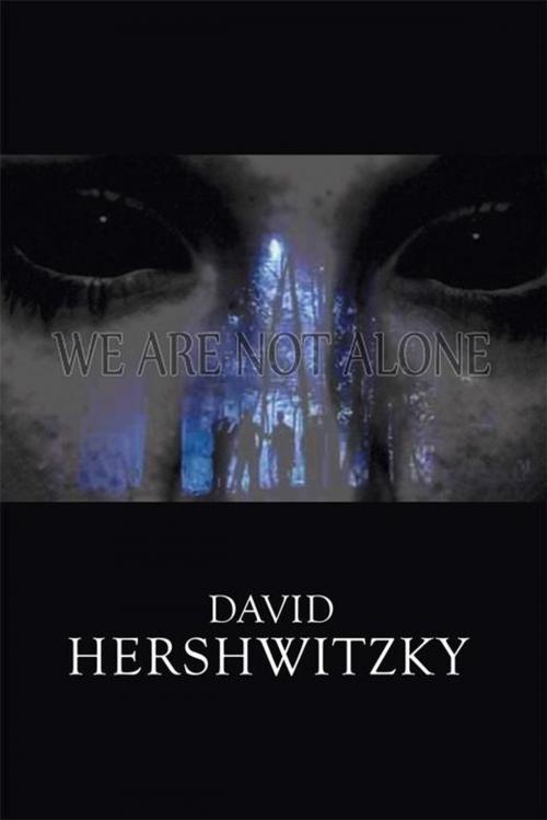 Cover of the book We Are Not Alone by David Hershwitzky, Xlibris US