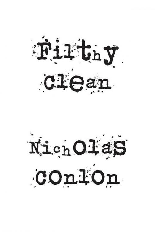 Cover of the book Filthy Clean by Nicholas Conlon, Xlibris US