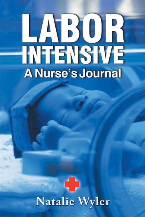 Cover of the book Labor Intensive by Natalie Wyler, Xlibris US