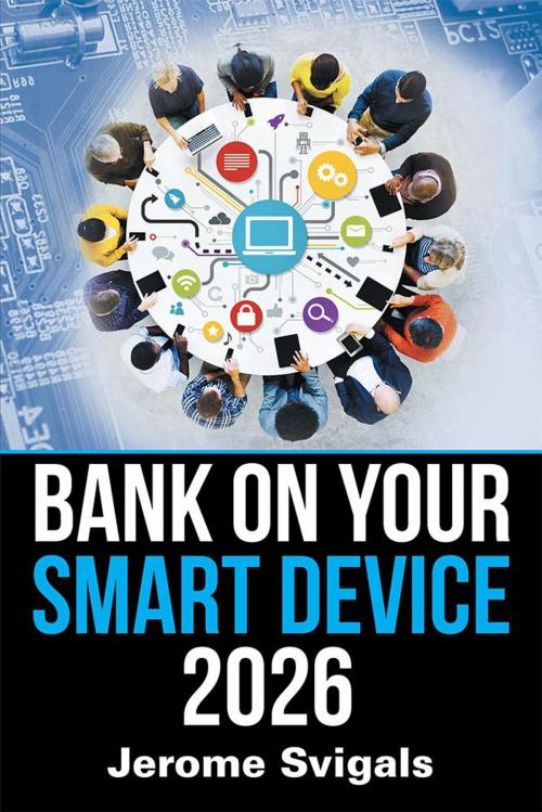 Cover of the book Bank on Your Smart Device 2026 by Jerome Svigals, Xlibris US