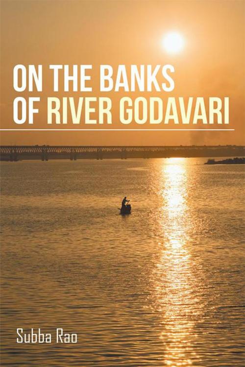 Cover of the book On the Banks of River Godavari by Subba Rao, Xlibris US