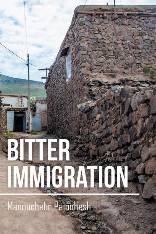 Cover of the book Bitter Immigration by Manouchehr Pajoohesh, Xlibris US